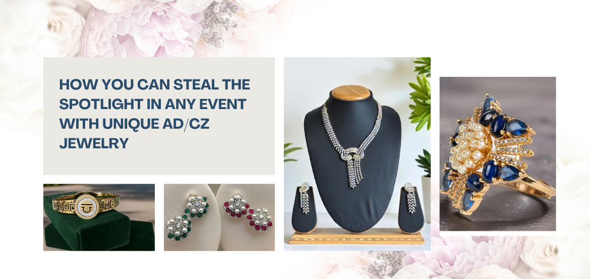 How You Can Steal the Spotlight in Any Event with Unique AD/CZ Jewelry