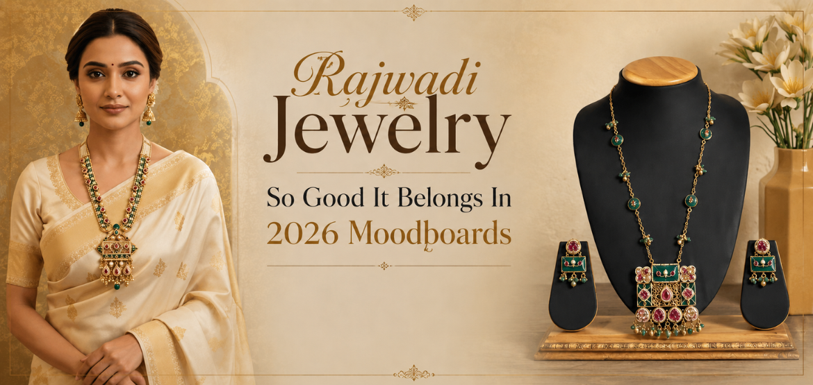Rajwadi Jewelry So Good It Belongs In 2026 Moodboards