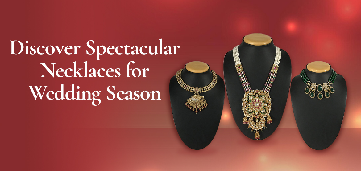 Discover Spectacular Necklaces for Wedding Season